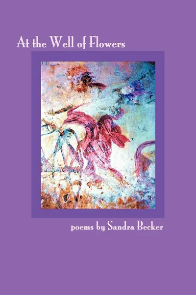 Обложка книги At the Well of Flowers, Sandra Becker