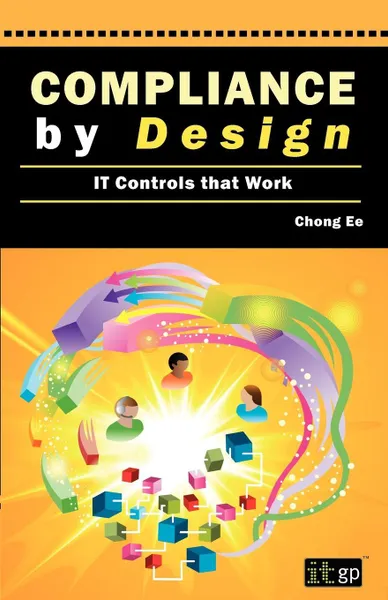 Обложка книги Compliance by Design. It Controls That Work, It Governance, Chong Ee