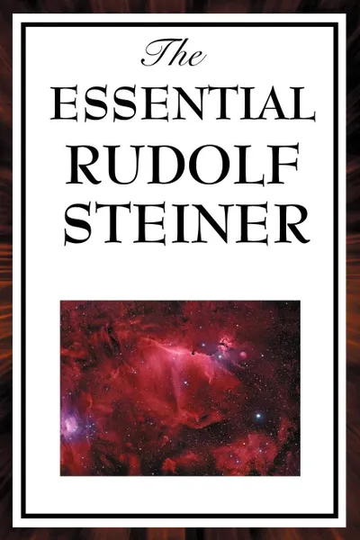 Обложка книги The Essential Rudolf Steiner, Rudolf Steiner