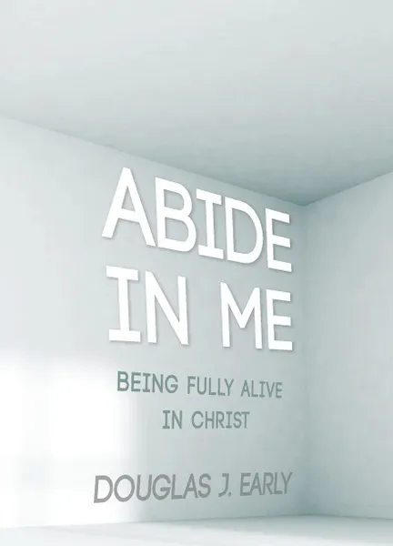 Обложка книги Abide In Me, Douglas J. Early