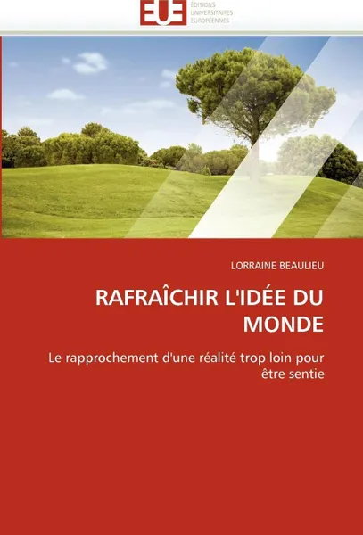 Обложка книги Rafraichir l'idee du monde, BEAULIEU-L