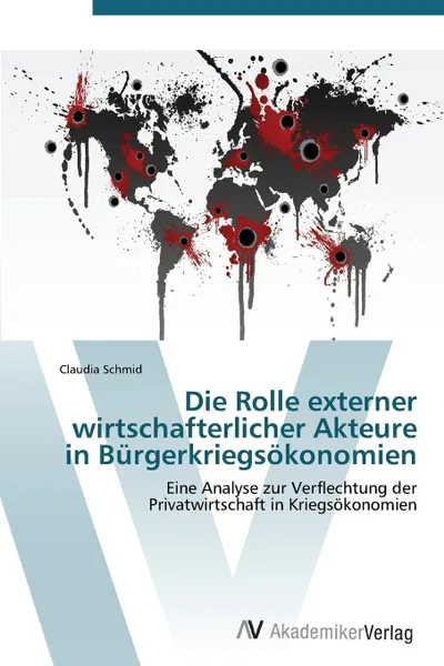 Обложка книги Die Rolle externer wirtschafterlicher Akteure in Burgerkriegsokonomien, Schmid Claudia