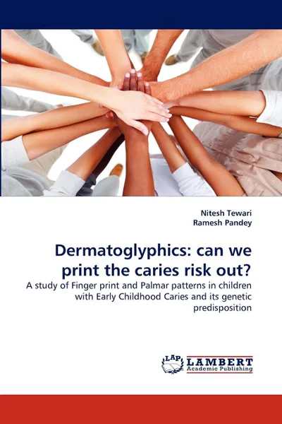 Обложка книги Dermatoglyphics. can we print the caries risk out?, Nitesh Tewari, Ramesh Pandey