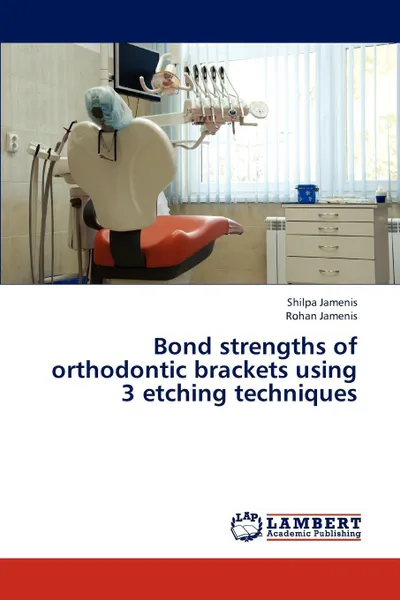 Обложка книги Bond Strengths of Orthodontic Brackets Using 3 Etching Techniques, Jamenis Shilpa