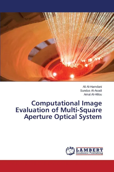 Обложка книги Computational Image Evaluation of Multi-Square Aperture Optical System, AL-Hamdani Ali, Al-Asadi Sundus, Al-Hillou Amal