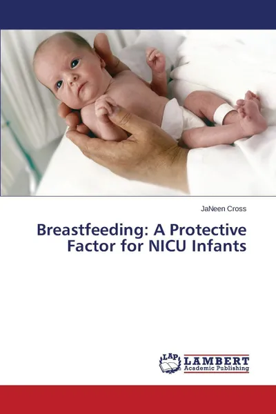 Обложка книги Breastfeeding. A Protective Factor for NICU Infants, Cross JaNeen