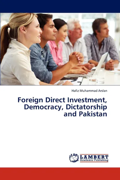 Обложка книги Foreign Direct Investment, Democracy, Dictatorship and Pakistan, Arslan Hafiz Muhammad