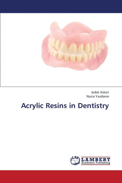 Обложка книги Acrylic Resins in Dentistry, Askari Jodat, Yazdanie Nazia