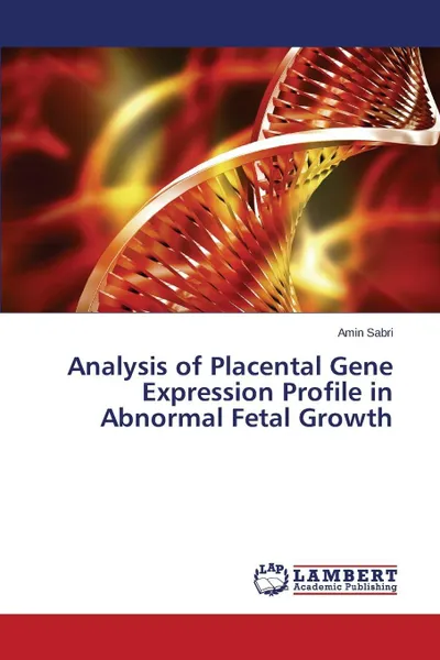 Обложка книги Analysis of Placental Gene Expression Profile in Abnormal Fetal Growth, Sabri Amin