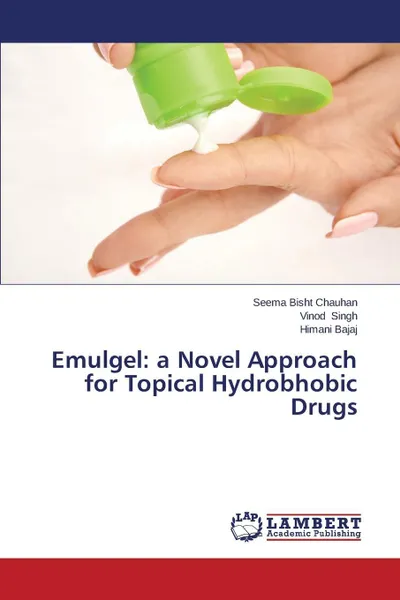 Обложка книги Emulgel. a Novel Approach for Topical Hydrobhobic Drugs, Bisht Chauhan Seema, Singh Vinod, Bajaj Himani