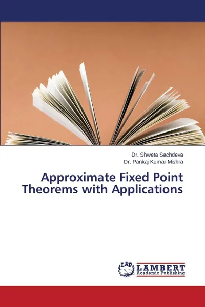 Обложка книги Approximate Fixed Point Theorems with Applications, Sachdeva Dr. Shweta, Mishra Dr. Pankaj Kumar