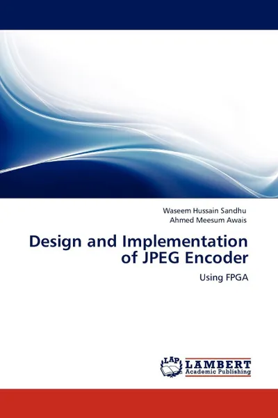 Обложка книги Design and Implementation of JPEG Encoder, Waseem Hussain Sandhu, Ahmed  Meesum Awais