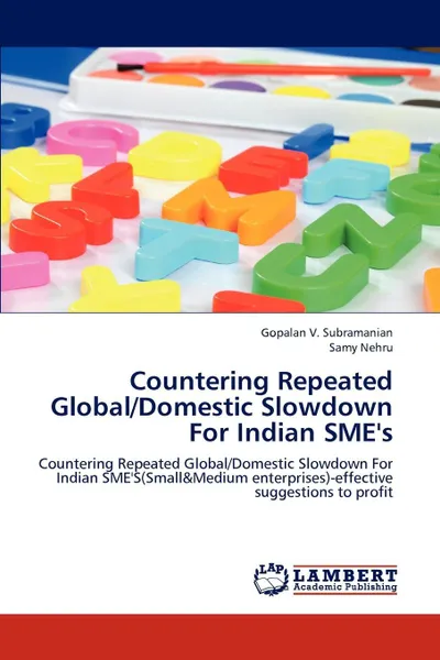 Обложка книги Countering Repeated Global/Domestic Slowdown for Indian Sme's, Gopalan V. Subramanian, Samy Nehru