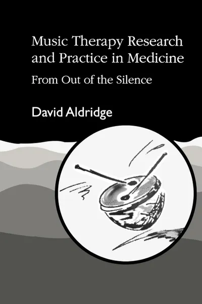 Обложка книги Music Therapy Research and Practice in Medicine, David Aldridge