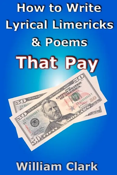 Обложка книги How to Write Lyrical Limericks & Poems That Pay, William Clark