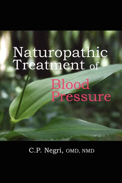 Обложка книги Naturopathic Treatment of Blood Pressure, OMD NMD C. P. Negri