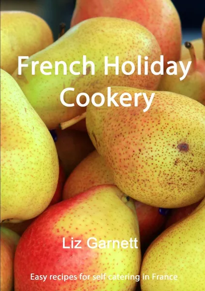 Обложка книги French Holiday Cookery, Liz Garnett