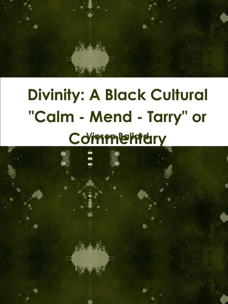 Обложка книги Divinity. A Black Cultural Calm - Mend - Tarry or Commentary, Vinson Ballard
