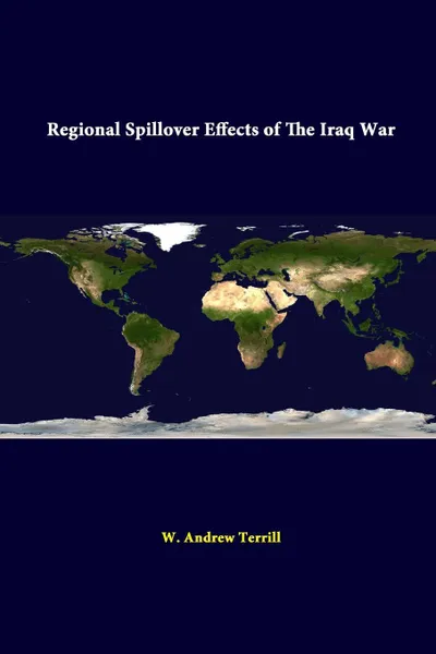 Обложка книги Regional Spillover Effects Of The Iraq War, W. Andrew Terrill, Strategic Studies Institute