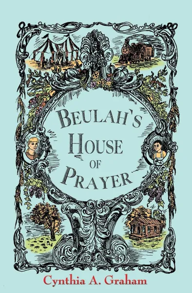 Обложка книги Beulah's House of Prayer, Cynthia A. Graham