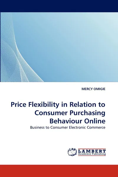 Обложка книги Price Flexibility in Relation to Consumer Purchasing Behaviour Online, MERCY OMIGIE