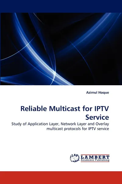 Обложка книги Reliable Multicast for IPTV Service, Azimul Hoque