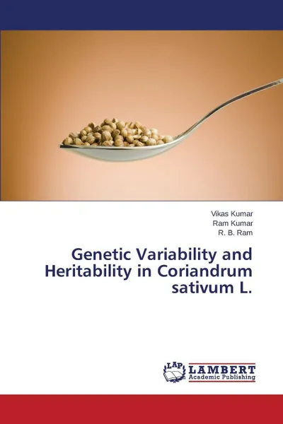 Обложка книги Genetic Variability and Heritability in Coriandrum sativum L., Kumar Vikas, Kumar Ram, Ram R. B.