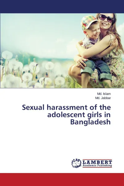 Обложка книги Sexual harassment of the adolescent girls in Bangladesh, Islam Md., Jabbar Md.