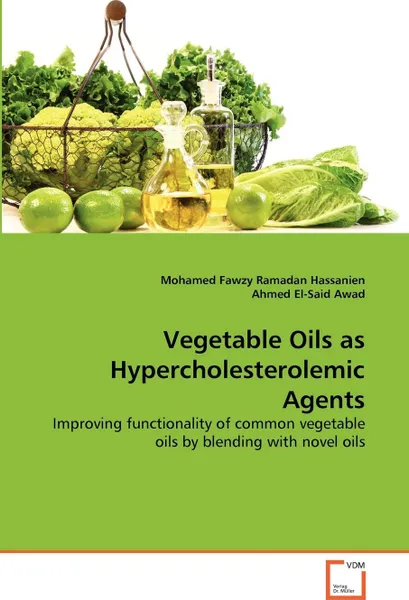 Обложка книги Vegetable Oils as Hypercholesterolemic Agents, Mohamed Fawzy Ramadan Hassanien, Ahmed El-Said Awad