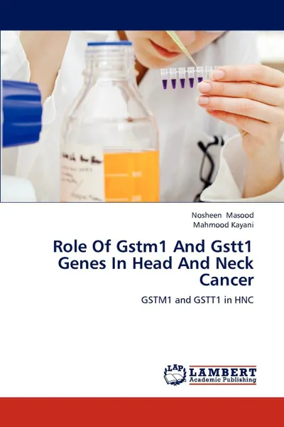 Обложка книги Role of Gstm1 and Gstt1 Genes in Head and Neck Cancer, Masood Nosheen, Kayani Mahmood