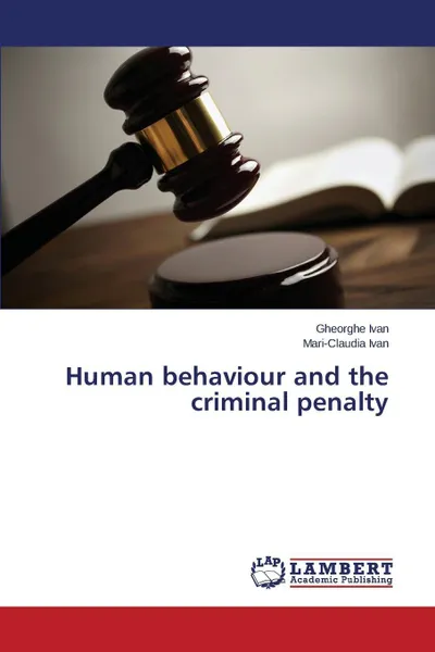 Обложка книги Human Behaviour and the Criminal Penalty, Ivan Gheorghe, Ivan Mari-Claudia