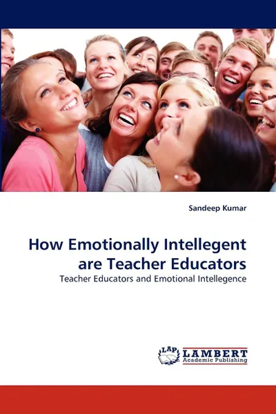 Обложка книги How Emotionally Intellegent are Teacher Educators, Sandeep Kumar