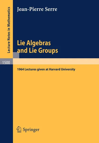 Обложка книги Lie Algebras and Lie Groups. 1964 Lectures given at Harvard University, Jean-Pierre Serre