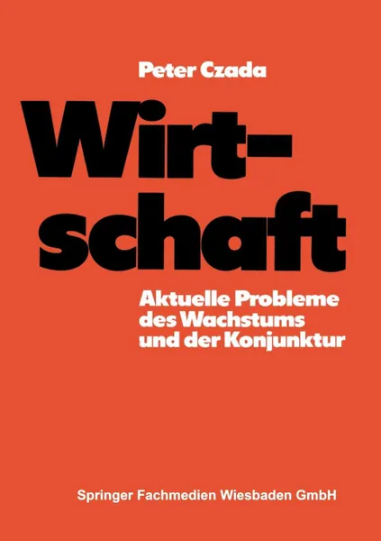 Обложка книги Wirtschaft. Aktuelle Probleme Des Wachstums Und Der Konjunktur, Peter Czada, Uwe Andersen