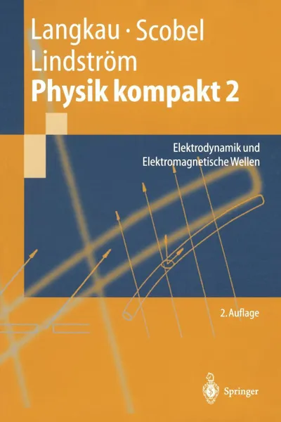 Обложка книги Physik kompakt 2. Elektrodynamik und Elektromagnetische Wellen, Rudolf Langkau, Wolfgang Scobel, Gunnar Lindström