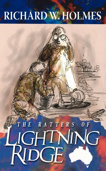 Обложка книги The Ratters of Lightning Ridge, Richard W. Holmes