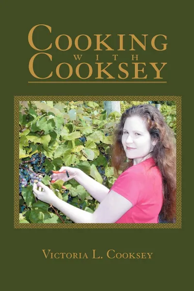 Обложка книги Cooking with Cooksey, Victoria L. Cooksey