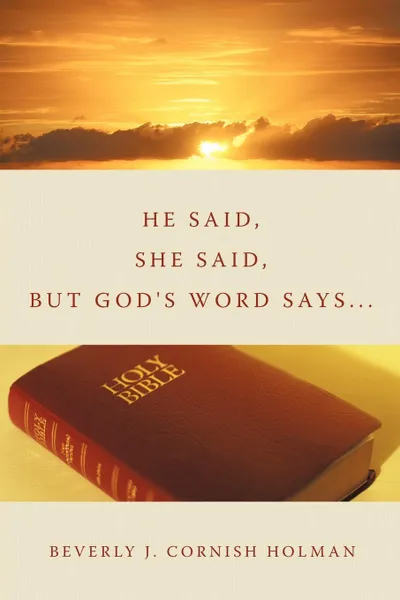 Обложка книги He Said, She Said, But God's Word Says..., Beverly J. Cornish Holman