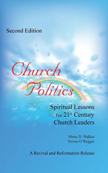 Обложка книги Church Politics. Spiritual Lessons For 21st Century Church Leaders, Meric D. Walker