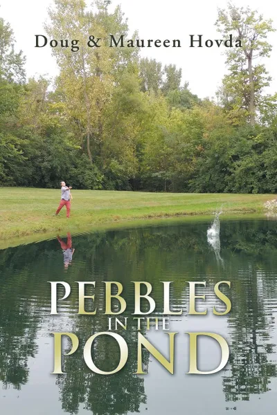 Обложка книги Pebbles in the Pond, Doug Hovda, Maureen Hovda