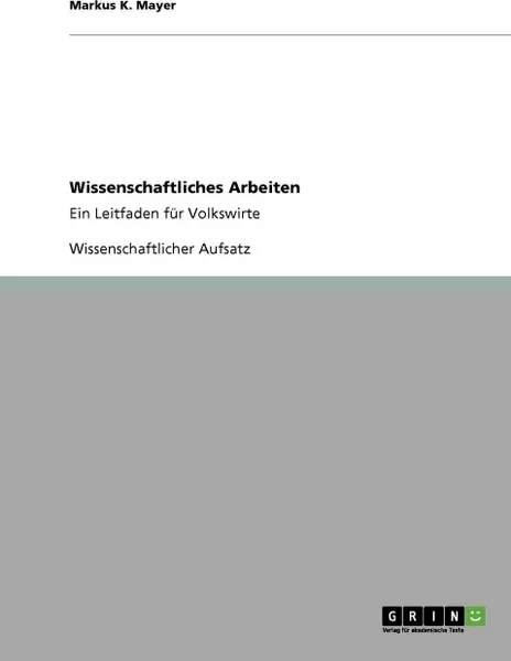 Обложка книги Wissenschaftliches Arbeiten, Markus K. Mayer