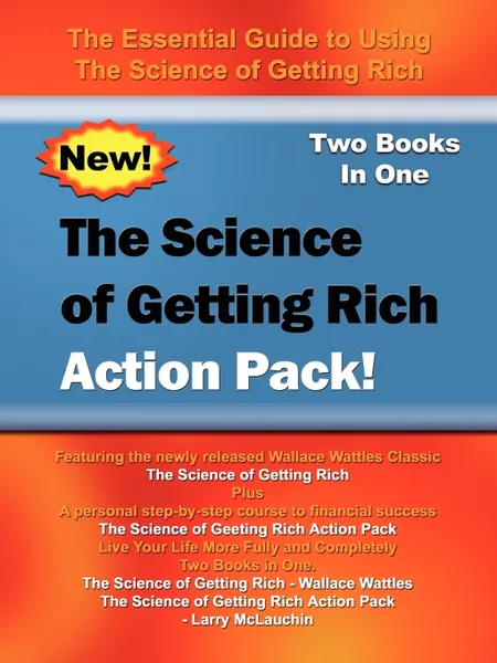 Обложка книги The Science of Getting Rich Action Pack!. The Essential Guide to Using The Science of Getting Rich, Wallace Wattles, Larry McLauchlin