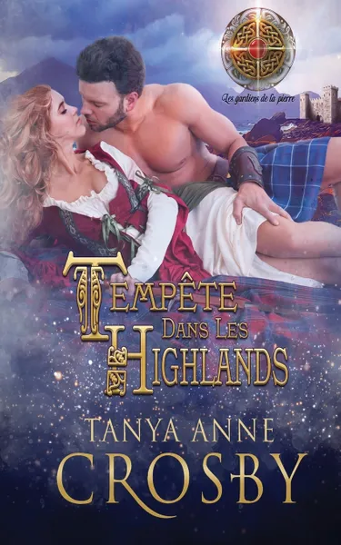 Обложка книги Tempete Dans Les Highlands, Tanya Anne Crosby, Emma Cazabonne