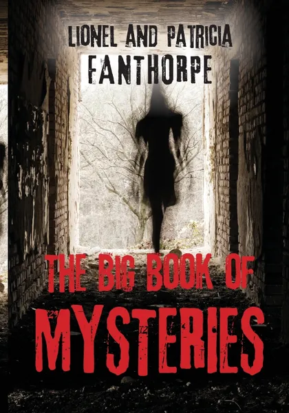 Обложка книги The Big Book of Mysteries, Lionel and Patricia Fanthorpe