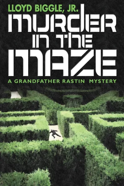 Обложка книги Murder in the Maze. A Grandfather Rastin Mystery, Lloyd Biggle Jr.