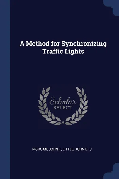 Обложка книги A Method for Synchronizing Traffic Lights, John T Morgan, John D. C Little