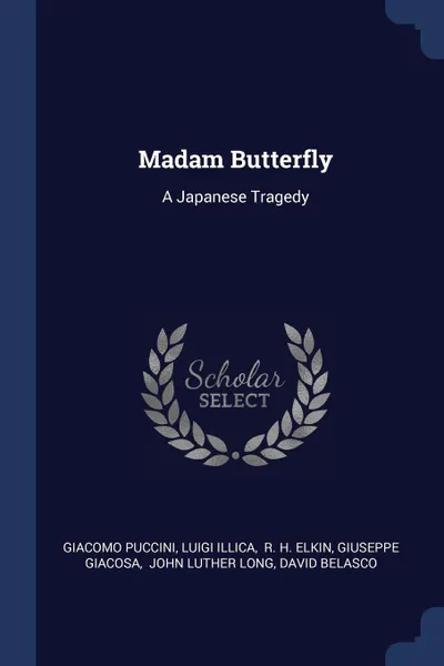 Обложка книги Madam Butterfly. A Japanese Tragedy, Giacomo Puccini, Luigi Illica