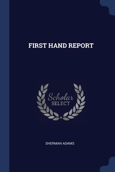 Обложка книги FIRST HAND REPORT, SHERMAN ADAMS