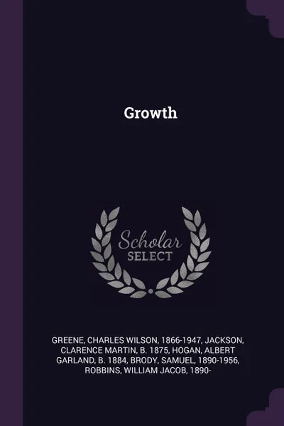 Обложка книги Growth, Charles Wilson Greene, Clarence Martin Jackson, Albert Garland Hogan