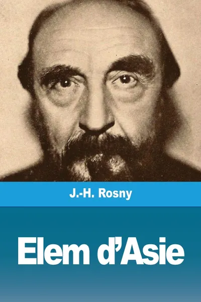 Обложка книги Elem d'Asie, J.-H. Rosny